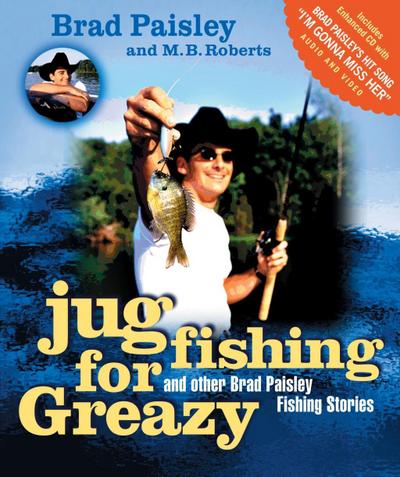Jug Fishing for Greazy and Other Brad Paisley Fishing Stories