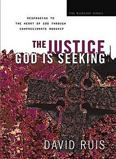 Justice God Is Seeking (The Worship Series)