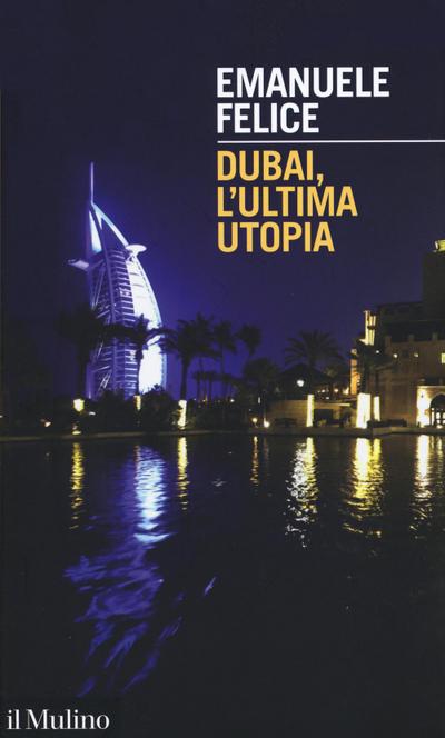 Dubai, l’ultima utopia