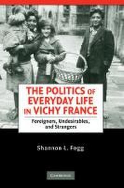 The Politics of Everyday Life in Vichy France