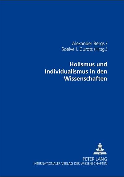 Holismus und Individualismus in den Wissenschaften