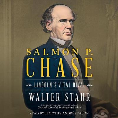 Salmon P. Chase: Lincoln’s Vital Rival