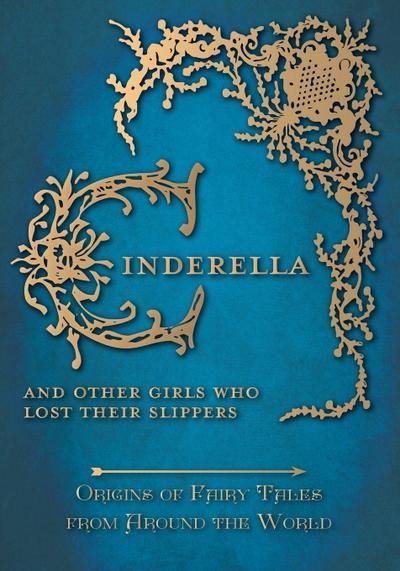 Cinderella - And Other Girls Who Lost Their Slippers (Origins of Fairy Tales from Around the World)