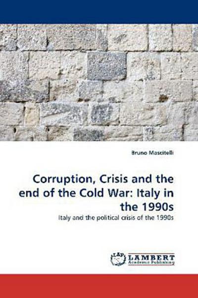 Corruption, Crisis and the end of the Cold War: Italy in the 1990s