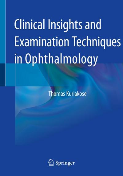 Clinical Insights and Examination Techniques in Ophthalmology