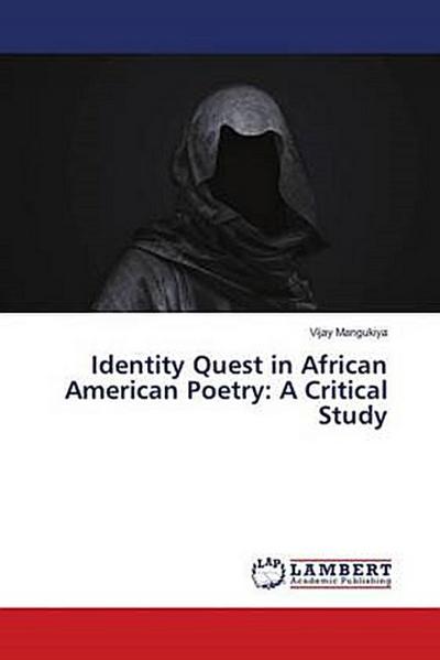 Identity Quest in African American Poetry: A Critical Study