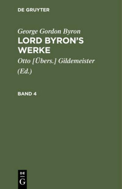 George Gordon Byron: Lord Byron’s Werke. Band 4