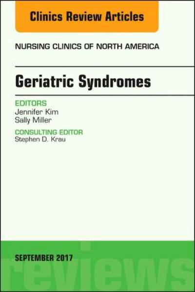 Geriatric Syndromes, an Issue of Nursing Clinics