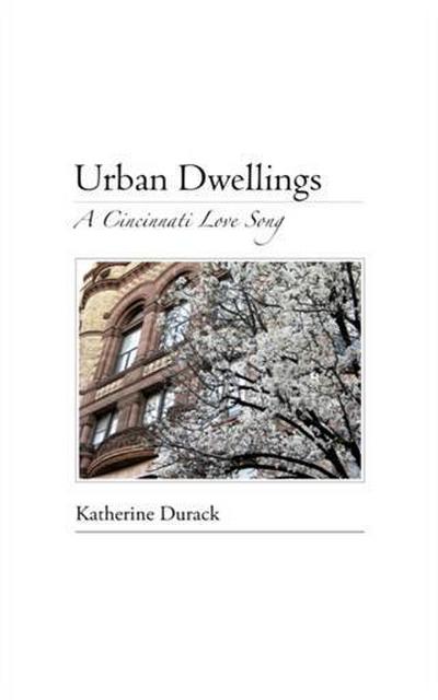 Urban Dwellings: A Cincinnati Love Song
