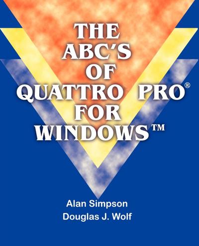 The ABC’s of Quattro Pro for Windows