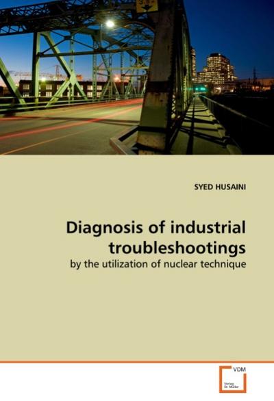 Diagnosis of industrial troubleshootings - SYED HUSAINI