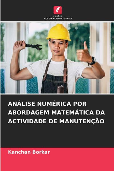 ANÁLISE NUMÉRICA POR ABORDAGEM MATEMÁTICA DA ACTIVIDADE DE MANUTENÇÃO