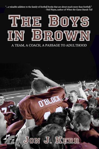 The Boys in Brown: A Team, a Coach, a Passage to Adulthood
