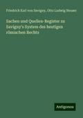 Sachen und Quellen-Register zu Savigny’s System des heutigen römischen Rechts