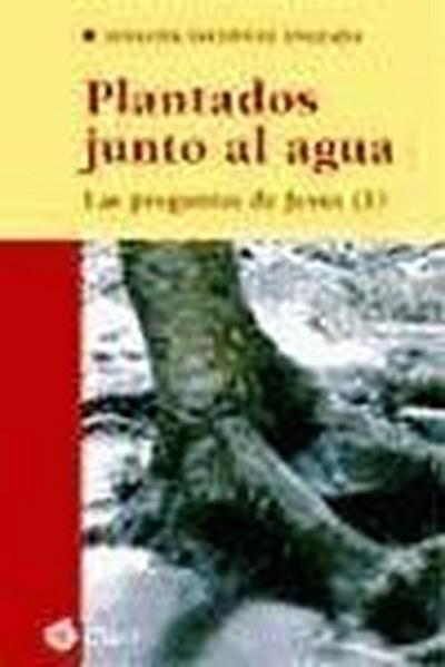 Plantados junto al agua : las preguntas de Jesús, 1