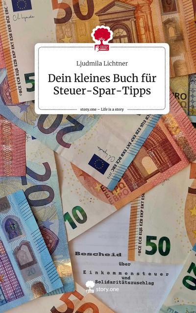 Dein kleines Buch für Steuer-Spar-Tipps. Life is a Story - story.one