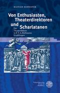 Von Enthusiasten, Theaterdirektoren und Scharlatan