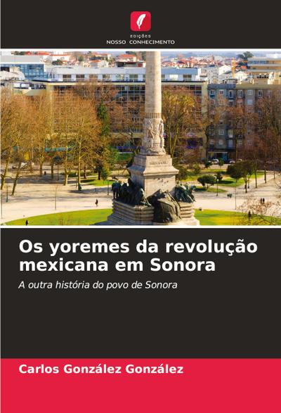 Os yoremes da revolução mexicana em Sonora