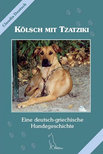 Kölsch mit Tzatziki: Eine deutsch-griechische Hundegeschichte