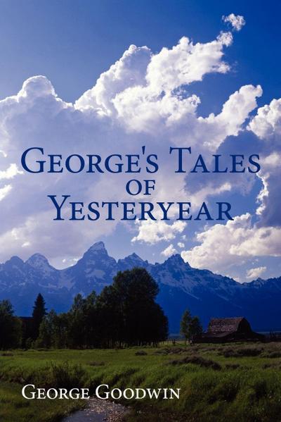 George’s Tales of Yesteryear