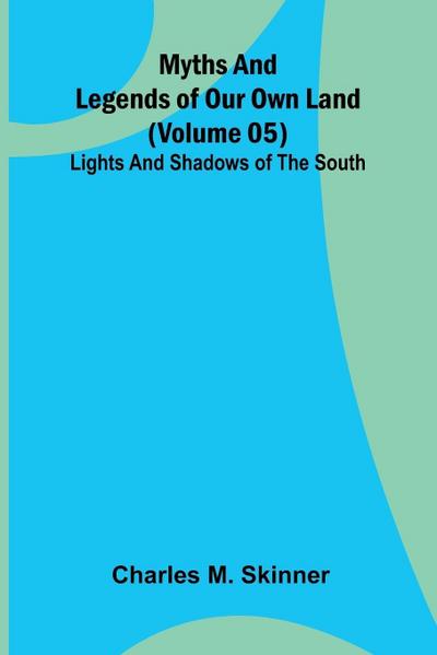 Myths and Legends of Our Own Land - Volume 05