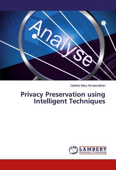 Privacy Preservation using Intelligent Techniques