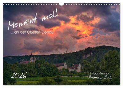 Moment mal! an der Oberen Donau (Wandkalender 2026 DIN A3 quer), CALVENDO Monatskalender