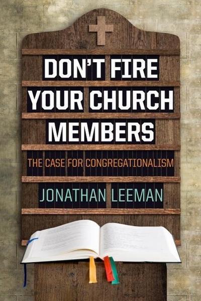 Don’t Fire Your Church Members