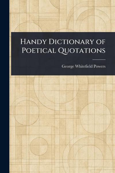 Handy Dictionary of Poetical Quotations
