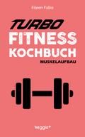 Turbo-Fitness-Kochbuch – Muskelaufbau