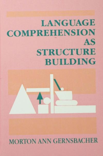 Language Comprehension As Structure Building