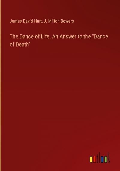 The Dance of Life. An Answer to the "Dance of Death"