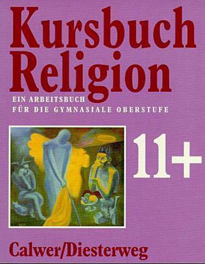 Kursbuch Religion, 11. Schuljahr plus, Ein Arbeitsbuch für die gymnasiale Oberstufe