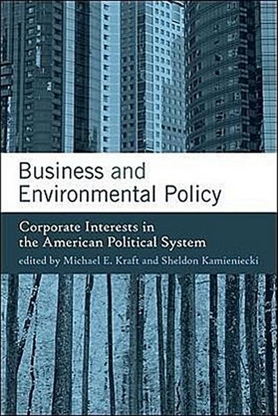 Business and Environmental Policy: Corporate Interests in the American Political System