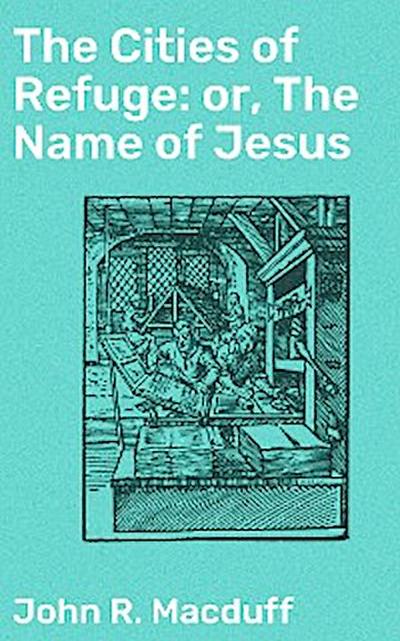 The Cities of Refuge: or, The Name of Jesus