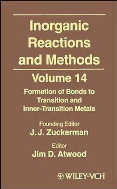 Inorganic Reactions and Methods, Volume 14, The Formation of Bonds to Transition and Inner-Transition Metals