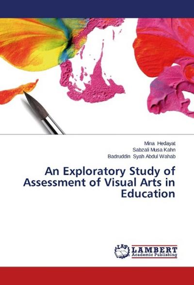 An Exploratory Study of Assessment of Visual Arts in Education