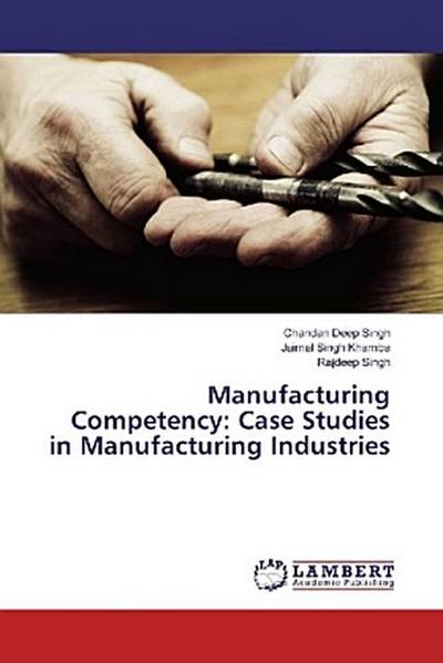 Manufacturing Competency: Case Studies in Manufacturing Industries