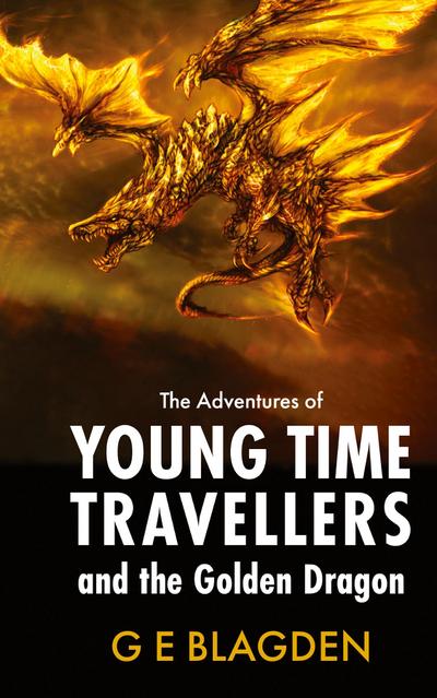 The Adventures Of Young Time Travellers And The Golden Dragon