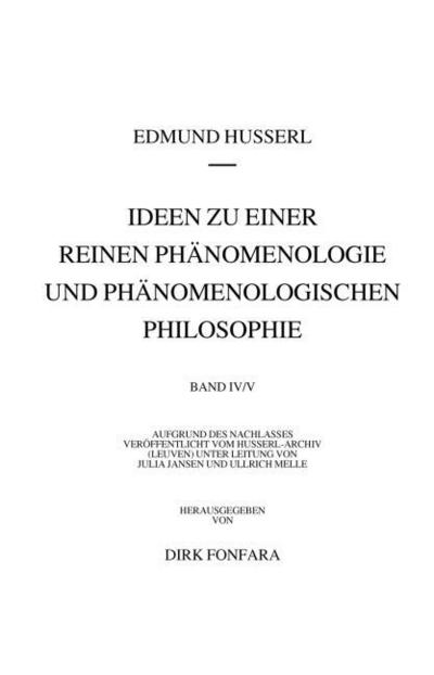 Ideen zu einer reinen Phänomenologie und phänomenologischen Philosophie. Zweites Buch: Phänomenologische Untersuchungen zur Konstitution und Wissenschaftstheorie sowie das Nachwort zu meinen Ideen