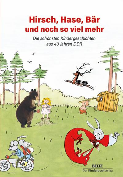 Hirsch, Hase, Bär und noch so viel mehr: Die schönsten Kindergeschichten aus 40 Jahren DDR