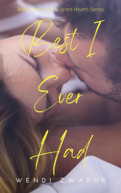 Best I Ever Had (Scarred Hearts, #1)