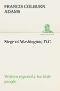 Siege of Washington, D.C., written expressly for little people