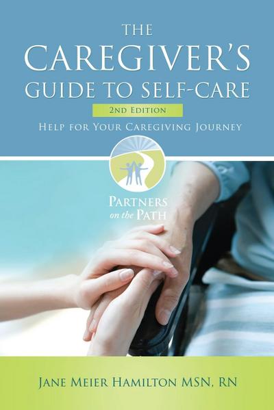 The Caregiver’s Guide to Self-Care
