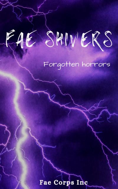 Fae Shivers: Forgotten Horrors