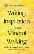 Writing Inspiration Through Mindful Walking