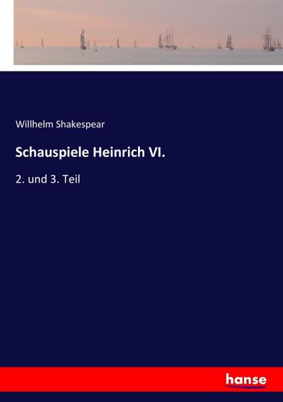 Schauspiele Heinrich VI.