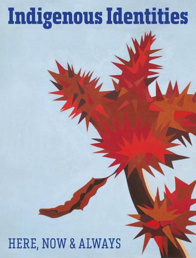 Indigenous Identity - Here, Now & Always