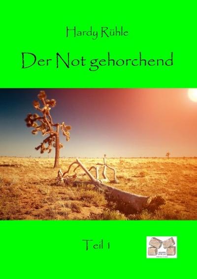 Der Not gehorchend - Teil 1