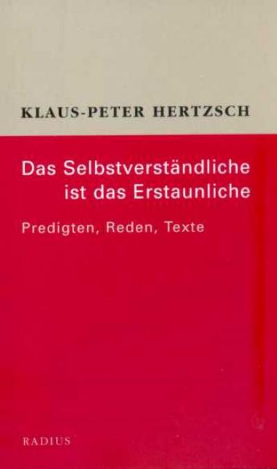 Das Selbstverständliche ist das Erstaunliche